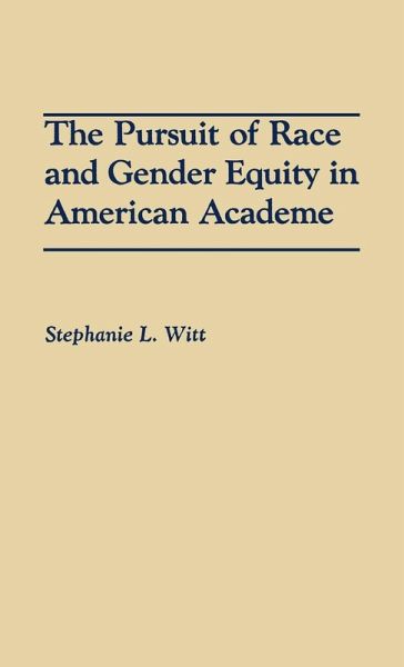 The Pursuit of Race and Gender Equity in American Academe The Pursuit of Race and Gender Equity in American Academe