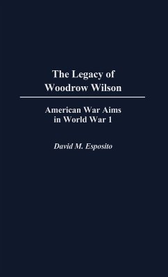 The Legacy of Woodrow Wilson - Esposito, Daivd M.; Esposito, David M.