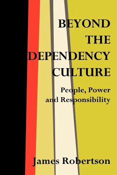 Beyond the Dependency Culture - Robertson, James