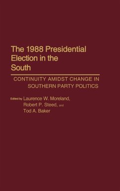 The 1988 Presidential Election in the South - Moreland, Laurence W.; Steed, Robert P.; Baker, Tod A.