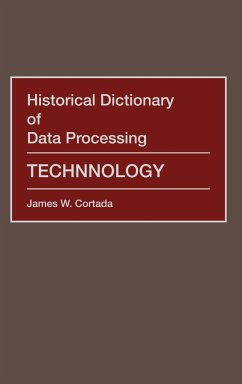 Historical Dictionary of Data Processing - Cortada, James W.