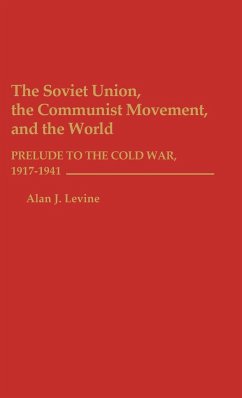 The Soviet Union, the Communist Movement, and the World - Levine, Alan J.