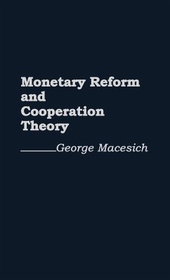 Monetary Reform and Cooperation Theory - Macesich, George