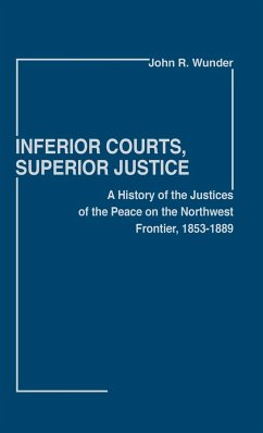 Inferior Courts, Superior Justice - Wunder, John R.; Unknown