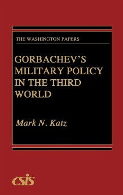 Gorbachev's Military Policy in the Third World - Katz, Mark N.; Unknown