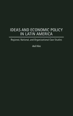 Ideas and Economic Policy in Latin America - Hira, Anil