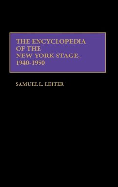 The Encyclopedia of the New York Stage, 1940-1950 - Leiter, Samuel L.