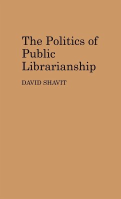 The Politics of Public Librarianship - Shavit, David