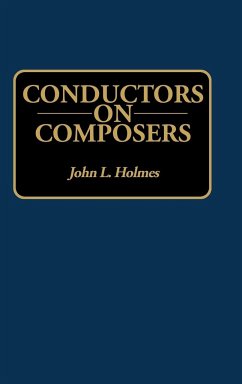 Conductors on Composers - Holmes, John L.