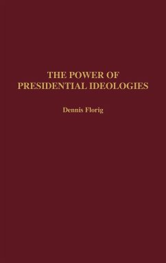 The Power of Presidential Ideologies - Florig, Dennis