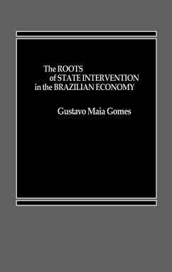 The Roots of State Intervention in the Brazilian Economy. - Gomes, Gustavo M.; Gomes, Gustavo Maia; Schuler, Richard