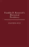 Franklin D. Roosevelt's Rhetorical Presidency
