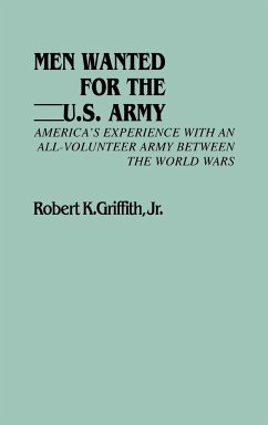 Men Wanted for the U.S. Army - Griffith, Robert K.