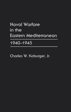 Naval Warfare in the Eastern Mediterranean - Koburger, Charles W. Jr.