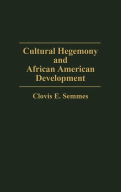 Cultural Hegemony and African American Development - Semmes, Clovis E.