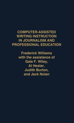 Computer Assisted Writing Instruction in Journalism and Professional Education - Williams, Frederick