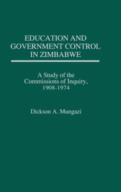 Education and Government Control in Zimbabwe - Mungazi, Dickson A.