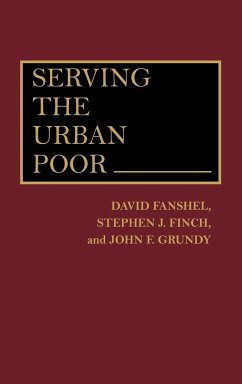 Serving the Urban Poor - Fanshel, David; Finch, Stephen J.; Grundy, John F.