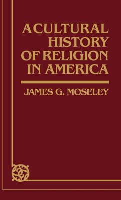 A Cultural History of Religion in America - Moseley, James G.