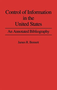 Control of Information in the United States - Bennett, James R.