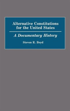 Alternative Constitutions for the United States - Boyd, Steven R.