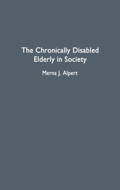 The Chronically Disabled Elderly in Society - Alpert, Merna J.