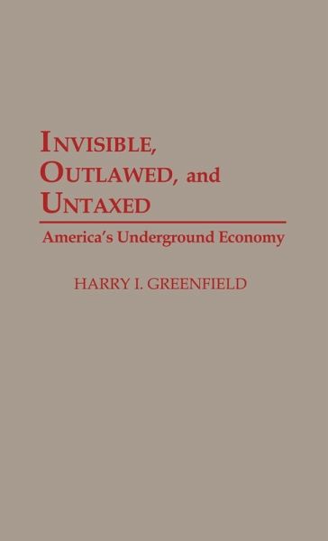 Invisible, Outlawed, and Untaxed Invisible, Outlawed, and Untaxed