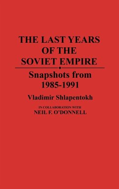 The Last Years of the Soviet Empire - Shlapentokh, Vladimir; O'Donnell, Neil