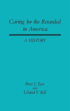 Caring for the Retarded in America - Bell, Leland; Tyor, Peter