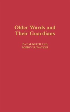 Older Wards and Their Guardians - Keith, Pat M.; Wacker, Robbyn R.