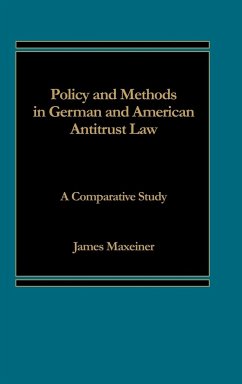 Policy and Methods in German and American Antitrust Law - Maxeiner, James; Maxeiner, James R.