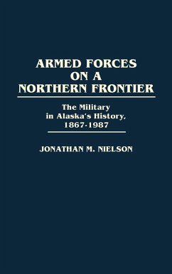 Armed Forces on a Northern Frontier - Nielson, Jonathan M.