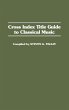 Cross Index Title Guide to Classical... - Bild 1