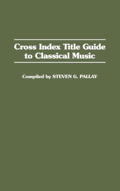 Cross Index Title Guide to Classical Music - Pallay, Steven G.