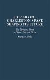 Preserving Charleston's Past, Shaping Its Future Preserving Charleston's Past, Shaping Its Future