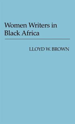 Women Writers in Black Africa. - Brown, Lloyd Wellesley