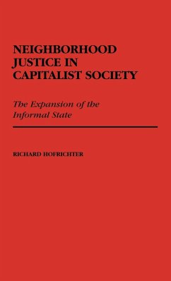 Neighborhood Justice in Capitalist Society - Hofrichter, Richard