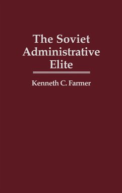 The Soviet Administrative Elite - Farmer, Kenneth C.; Orebaugh, Walter