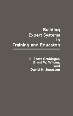 Building Expert Systems in Training and Education - Grabinger, R. Scott; Wilson, Brent W.; Jonassen, David H.