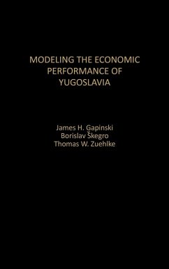 Modeling the Economic Performance of Yugoslavia - Gapinski, James H.; Skegro, Borislav; Zuehlke, Thomas W.