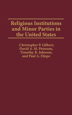 Religious Institutions and Minor Parties in the United States - Gilbert, Christopher P.; Peterson, David A. M.; Johnson, Timothy R.
