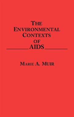 The Environmental Contexts of AIDS - Muir, Marie A.