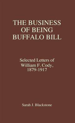 The Business of Being Buffalo Bill - Buffalo Bill; Blackstone, Sarah J.