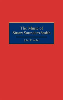 The Music of Stuart Saunders Smith - Welsh, John P.
