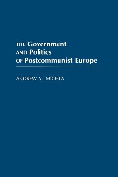 The Government and Politics of Postcommunist Europe - Michta, Andrew A.