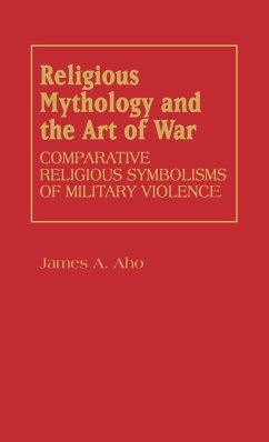 Religious Mythology and the Art of War - Aho, James Alfred