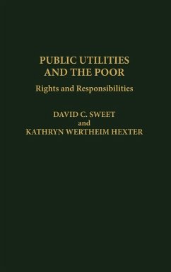 Public Utilities and the Poor - Sweet, David C.; Hexter, Kathryn Wertheim; Hexter, Katheryn W.