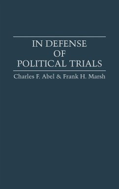 In Defense of Political Trials - Abel, Charles F.; Marsh, Frank H.