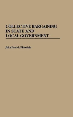 Collective Bargaining in State and Local Government - Piskulich, John Patrick; Paick Piskulich, John