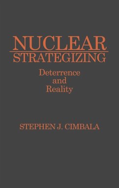 Nuclear Strategizing - Cimbala, Stephen J.